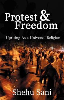Paperback Protest and Freedom: Uprising as a Universal Religion Book