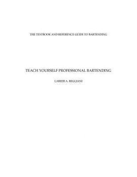 Paperback Teach Yourself Professional Bartending: The Textbook and Reference Guide to Bartending Book
