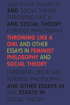Paperback Throwing Like a Girl and Other Essays in Feminist Philosophy Book