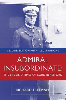 Paperback Admiral Insubordinate: The Life and Times of Lord Beresford Book