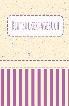 Paperback Blutzuckertagebuch: Tagebuch Zum Eintragen F?r 53 Wochen, F?r deine Werte [German] Book