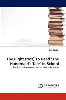 Paperback The Right (Not) to Read "The Handmaid's Tale" in School Book