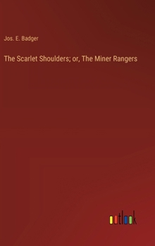 The Scarlet Shoulders; or, The Miner Rangers