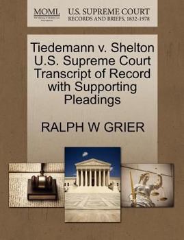 Paperback Tiedemann V. Shelton U.S. Supreme Court Transcript of Record with Supporting Pleadings Book