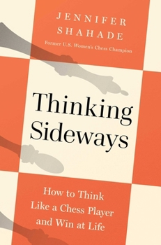 Hardcover Thinking Sideways: How to Think Like a Chess Player and Win at Life Book