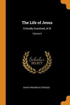Paperback The Life of Jesus: Critically Examined, of III; Volume II Book