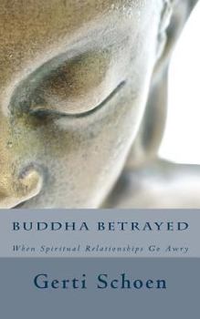 Paperback Buddha Betrayed: When Spiritual Relationships Go Awry Book