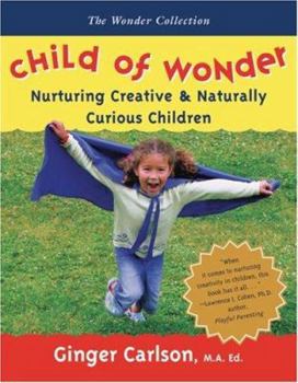 Paperback Child of Wonder: Nurturing Creative & Naturally Curious Children Book