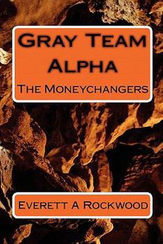 Paperback Gray Team Alpha: The Moneychangers Book