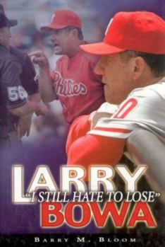 Hardcover Larry Bowa: I Still Hate to Lose Book