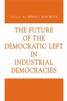 Paperback The Future of the Democratic Left in Industrial Democracies Book