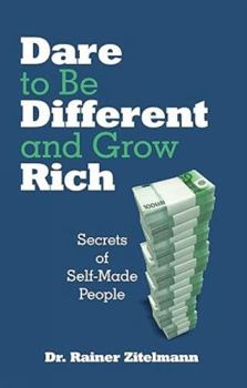 Paperback Dare to Be Different and Grow Rich: Secrets of Self-Made People Book