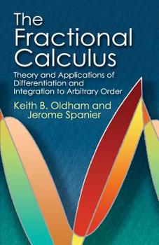 Paperback The Fractional Calculus: Theory and Applications of Differentiation and Integration to Arbitrary Order Book