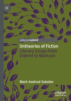 Paperback Untheories of Fiction: Literary Essays from Diderot to Markson Book