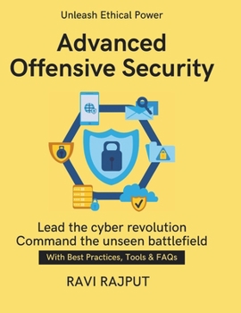 Advanced Offensive Security: Practical Red Teaming Approaches Offensive Security Framework Manual AI in Offensive Cybersecurity Global Red Team Operat