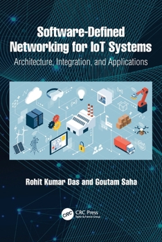 Paperback Software-Defined Networking for IoT Systems: Architecture, Integration, and Applications Book