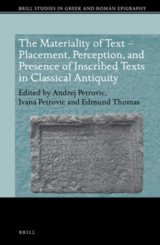 Hardcover The Materiality of Text - Placement, Perception, and Presence of Inscribed Texts in Classical Antiquity Book