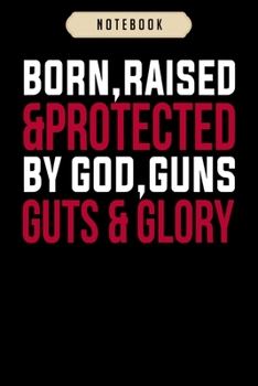 Notebook: Born raised protected by guns veterans day gifts  Notebook|6x9(100 pages)Blank Lined Paperback Journal For Student, kids, women, girls, boys, men, birthday gifts|Veteran day gifts notebook