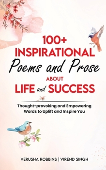 Paperback Inspirational Poems and Prose about Life and Success: Thought-provoking and Empowering Words to Uplift and Inspire You [Large Print] Book