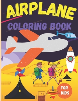 Paperback Airplane coloring book for kids: Amazi ng Gift - Unique and Fun Airplanes Colouring Book for Childrens Boys and Girls -Cute Plane Coloring Book for To Book