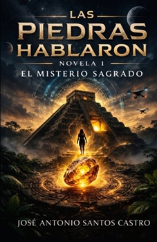 El misterio sagrado: Parte 1 (Las piedras hablaron) (Spanish Edition)