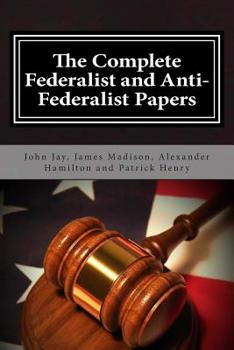 Paperback The Complete Federalist and Anti-Federalist Papers Book