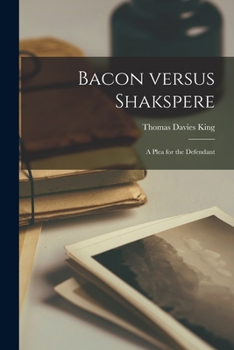 Bacon Versus Shakspere: a Plea for the Defendant