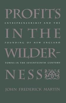 Hardcover Profits in the Wilderness: Entrepreneurship and the Founding of New England Towns in the Seventeenth Century Book