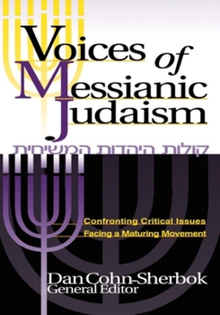 Paperback Voices of Messianic Judaism: Confronting Critical Issues Facing a Maturing Movement Book