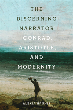 Hardcover The Discerning Narrator: Conrad, Aristotle, and Modernity Book