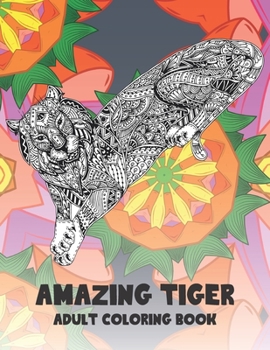 Paperback Amazing Tiger - Adult Coloring Book
