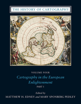 The History of Cartography, Volume 4: Cartography in the European Enlightenment - Book #4 of the History of Cartography