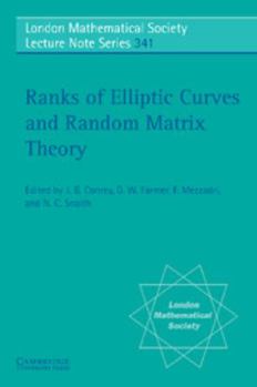 Ranks of Elliptic Curves and Random Matrix Theory - Book #341 of the London Mathematical Society Lecture Note Series