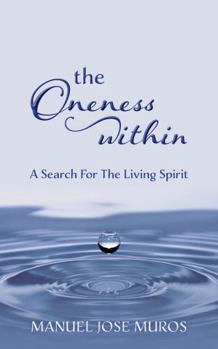 Paperback The Oneness Within: A Search For The Living Spirit Book
