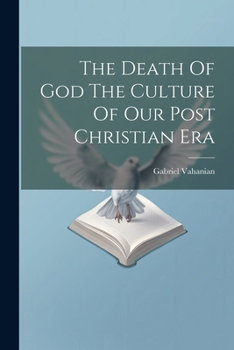 Paperback The Death Of God The Culture Of Our Post Christian Era Book