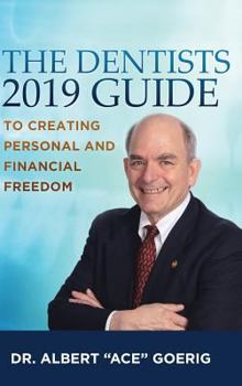 Hardcover The Dentists 2019 Guide to Creating Personal and Financial Freedom Book