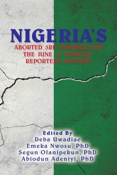 Paperback Nigeria's Aborted 3Rd Republic and the June 12 Debacle: Reporters' Account Book