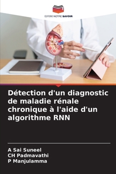 Détection d'un diagnostic de maladie rénale chronique à l'aide d'un algorithme RNN (French Edition)