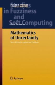 Hardcover Mathematics of Uncertainty: Ideas, Methods, Application Problems Book