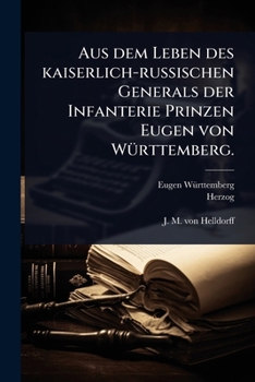 Paperback Aus dem Leben des kaiserlich-russischen Generals der Infanterie Prinzen Eugen von WÃ1/4rttemberg. [German] Book