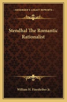 Stendhal The Romantic Rationalist