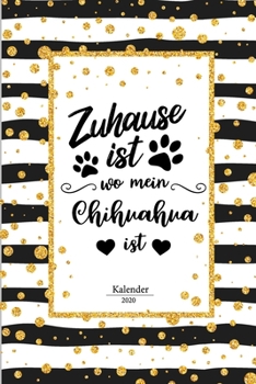 Chihuahua Kalender 2020: Geschenk Wochenplaner, Terminkalender 2020 f�r Hundebesitzer, Frauchen Herrchen eines Hundes. Lustiger Spruch Geschenkidee zu Weihnachten unter 10 Euro als Planer Organizer, T