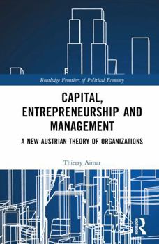 Hardcover Capital, Entrepreneurship and Management: A New Austrian Theory of Organizations Book