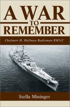 A War To Remember: Chalmers H. Hallman Radioman RM3/C