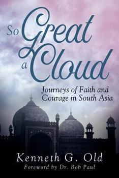 Paperback So Great a Cloud: Journeys of Faith and Courage in South Asia Book
