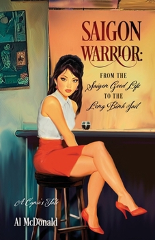 Paperback Saigon Warrior: From the Saigon Good Life to the Long Binh Jail: A Cynic's Tale Book