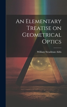 Hardcover An Elementary Treatise on Geometrical Optics Book