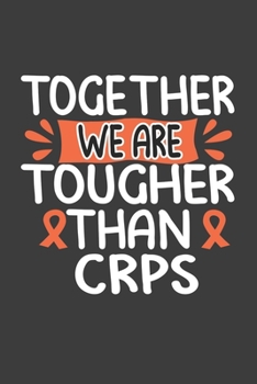 Writing About My Health Journey with Complex Regional Pain Syndrome: College Ruled Notebook (Together We Are Tougher Than CRPS Orange Awareness Ribbon Cover)