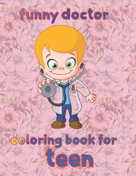 Paperback funny doctor coloring book for teen: 8.5''x11''/doctor coloring book