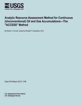 Paperback Analytic Resource Assessment Method for Continuous (Unconventional) Oil and Gas Accumulations?The "ACCESS" Method Book